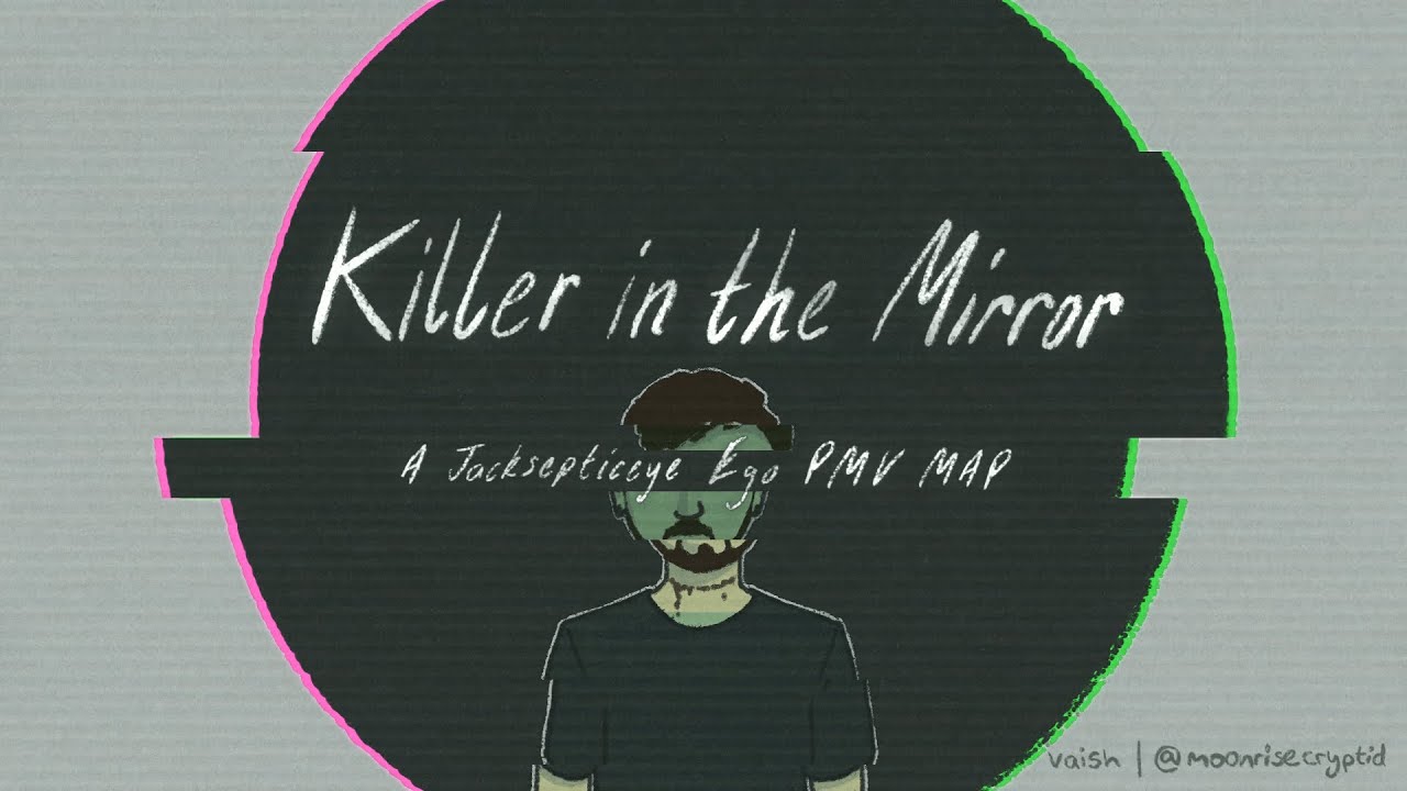Killer in the Mirror - a Jacksepticeye PMV Collab