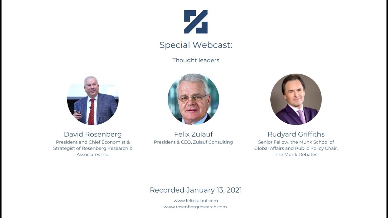 Felix Zulauf and David Rosenberg Webinar (recorded January 13, 2021)