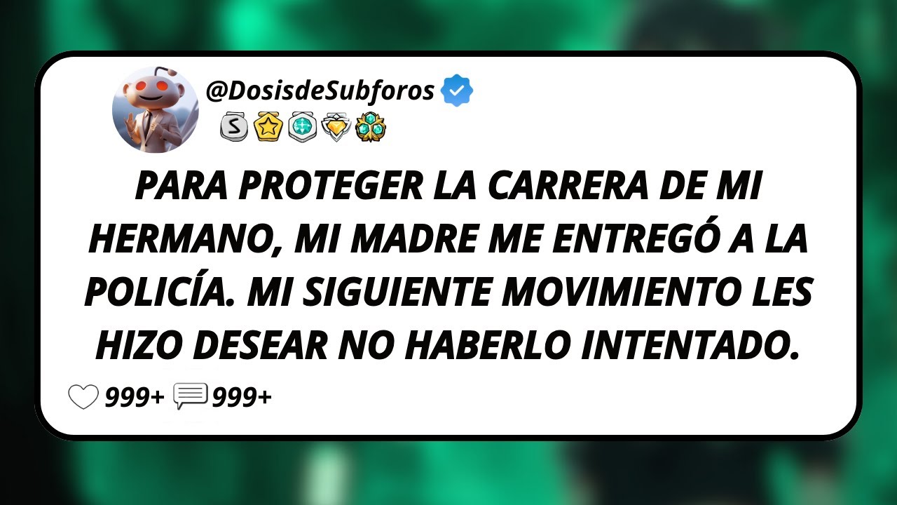Para Proteger La Carrera De Mi Hermano, Mi Madre Me Entregó A La Policía. Mi Siguiente Movimiento...
