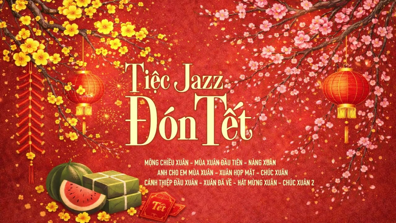 NHẠC TẾT XƯA BẤT HỦ PHONG CÁCH JAZZ - VỪA CHILL VỪA FEEL