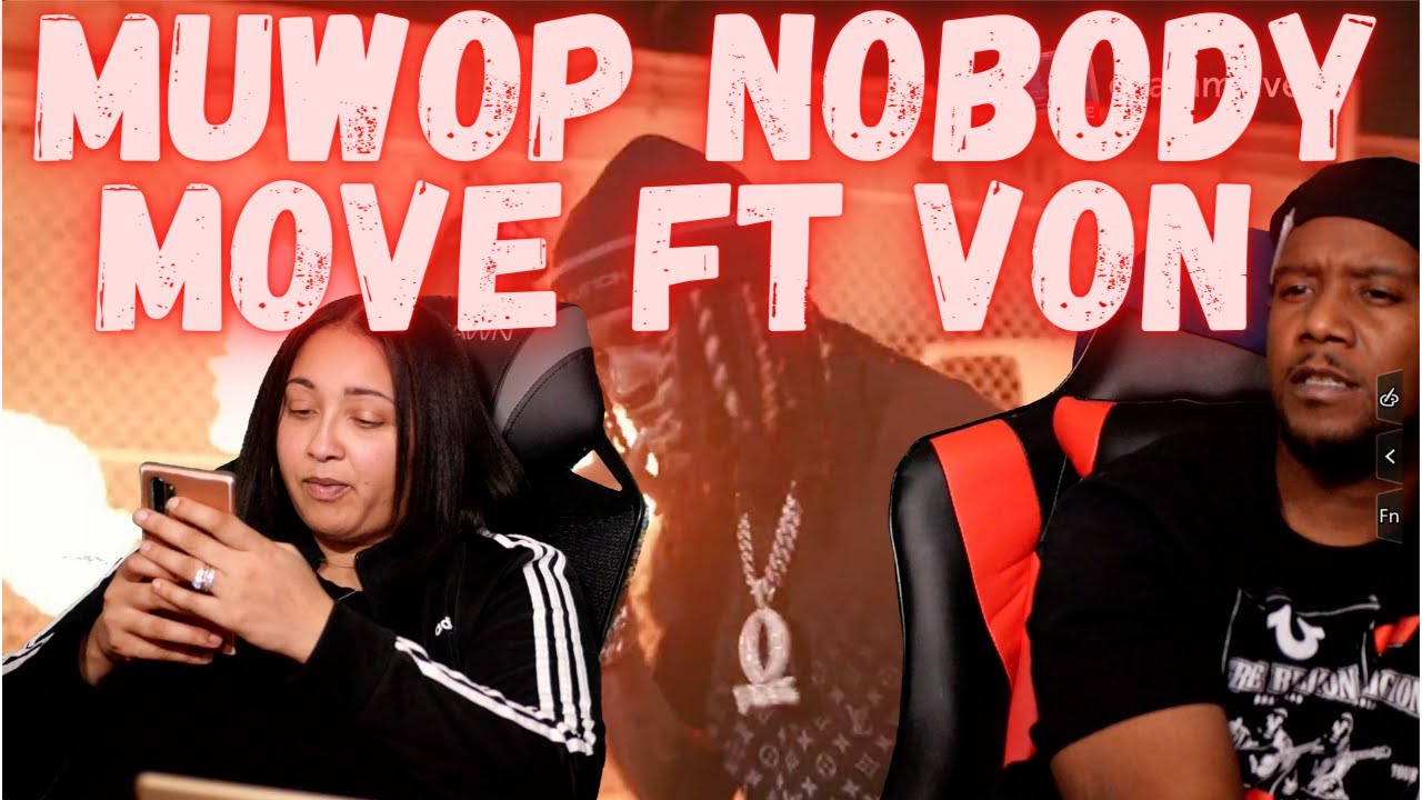 MUWOP NOBODY MOVE FT KING VON 4K REACTION VIDEO
