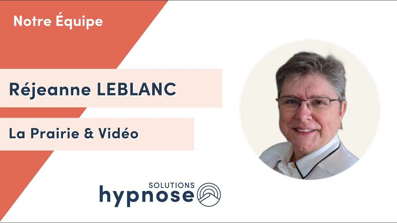 R&eacute;jeanne LEBLANC - Hypnose Th&eacute;rapeutique &agrave; La Prairie et par Vid&eacute;o