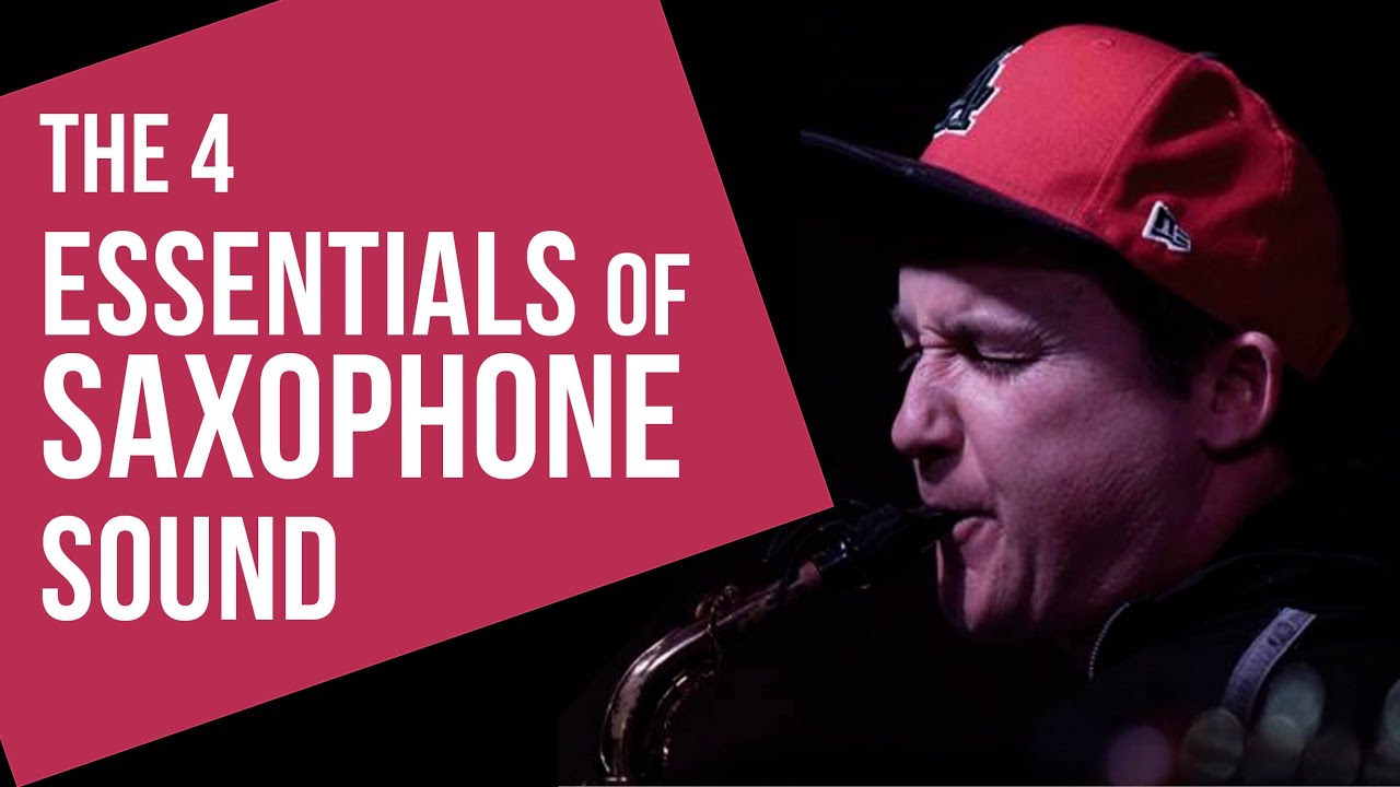The 4 Essentials (Techniques) of Saxophone sound