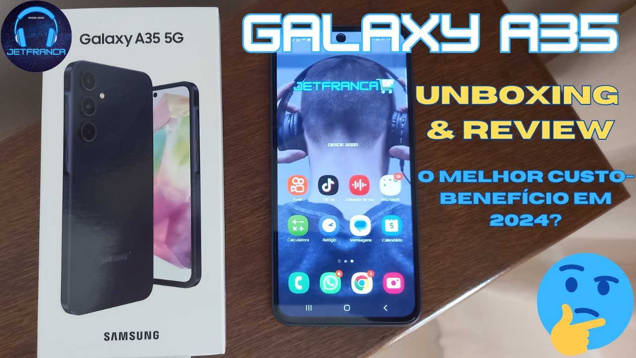 GALAXY A35: UNBOXING & REVIEW - O MELHOR CUSTO BENEFÍCIO EM 2024?