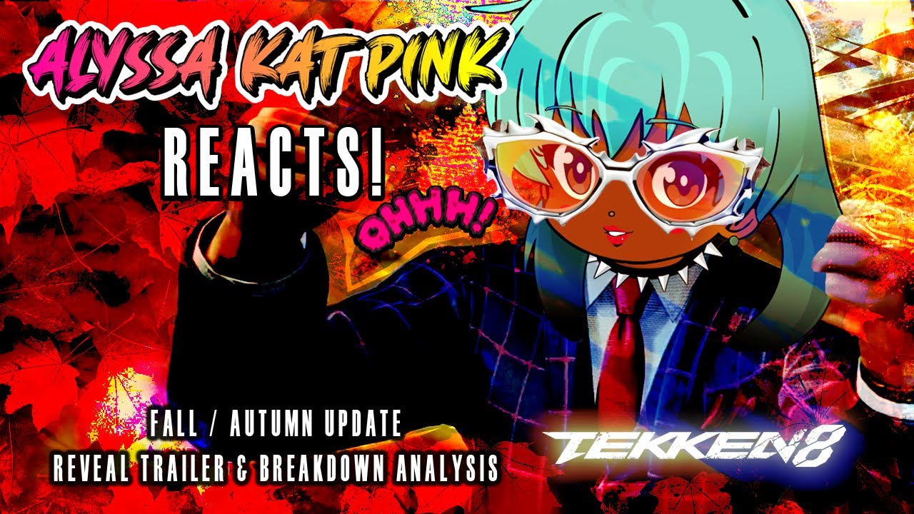 Alyssa Reacts! - Tekken 8 - Fall / Autumn Update Reveal Trailer & Breakdown Analysis
