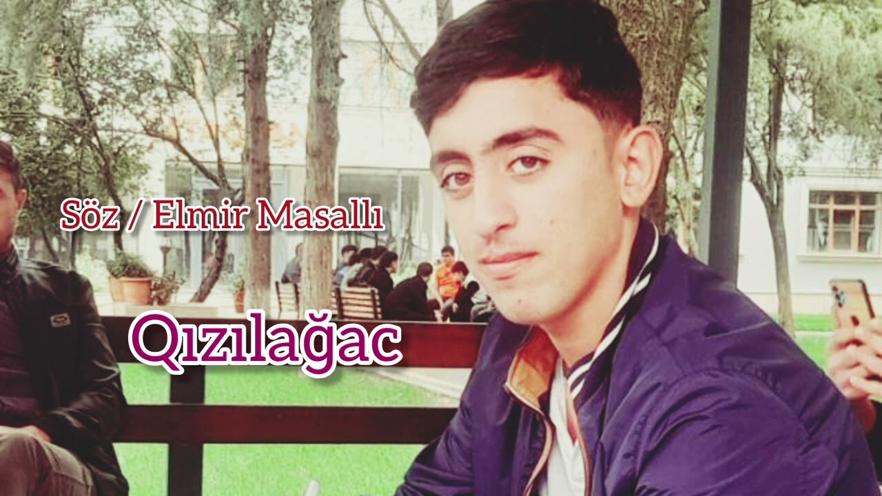 Elmir Masallı - Qızılağac ( Kendim Qızılağac a həsr edirəm )