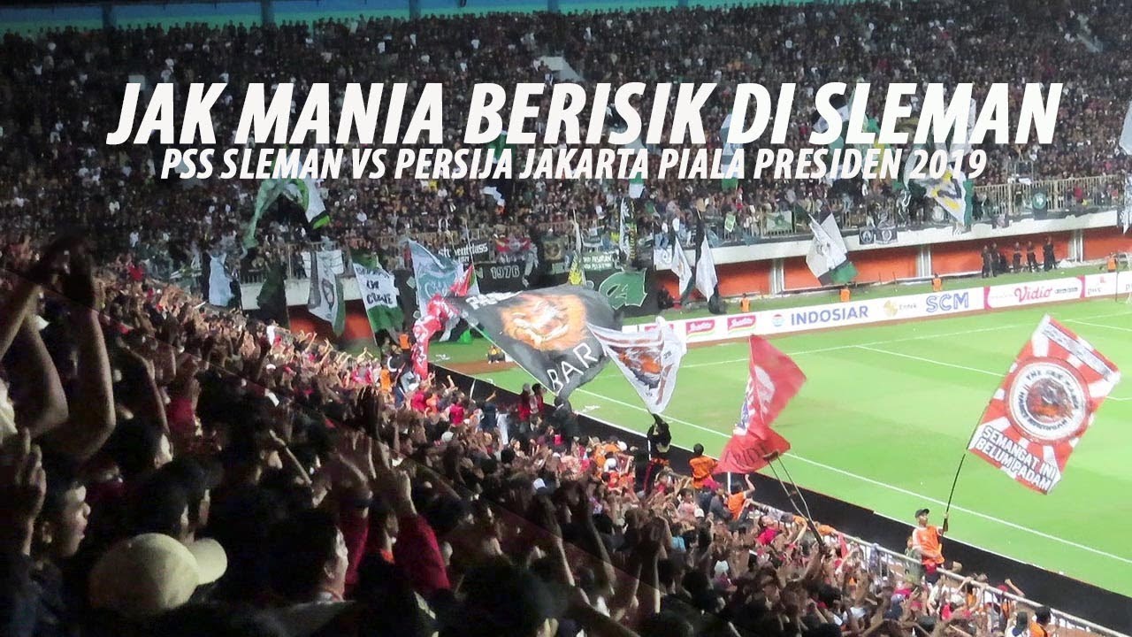 BERISIK NYA JAK MANIA DI SLEMAN PSS SLEMAN VS PERSIJA PIALA PRESIADEN 2019