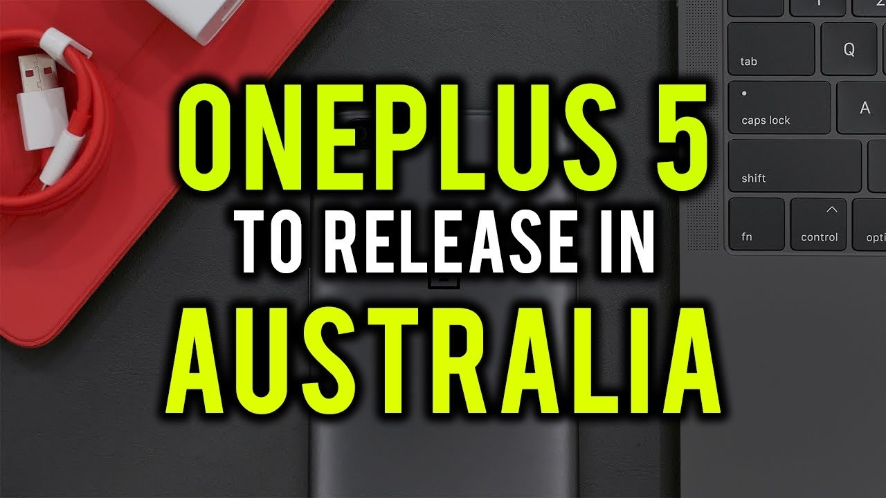 OnePlus 5 Australia Release Date Confirmed