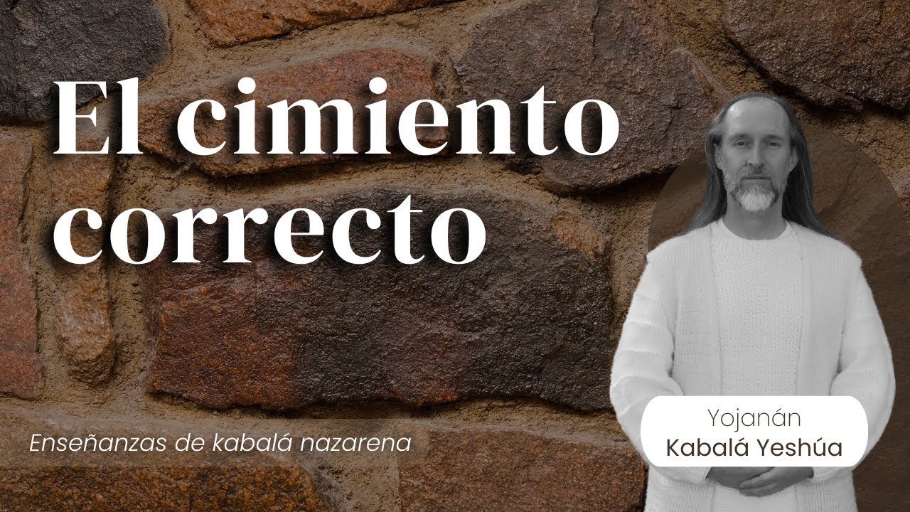 El cimiento correcto / Kabalá Nazarena