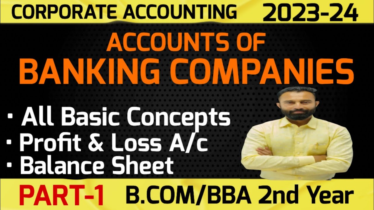 Accounts of Banking Companies | All Basic Concepts | Balance Sheet | P/L  A/c | Part-1 | B.Com/BBA