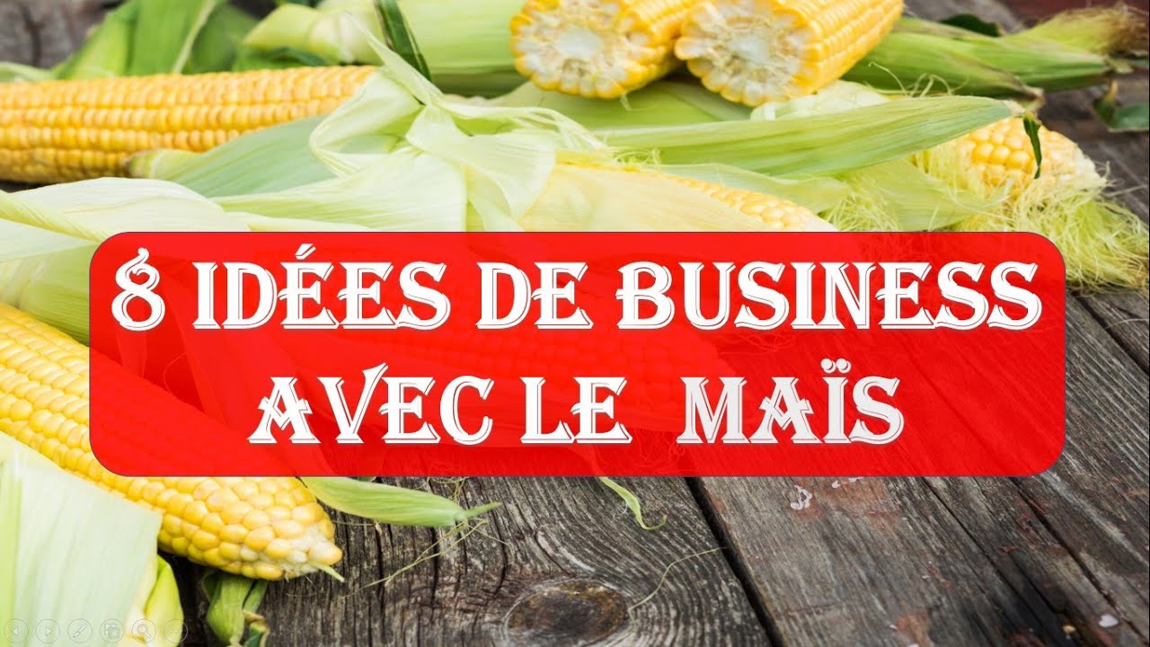 8 idées de business avec le maïs
