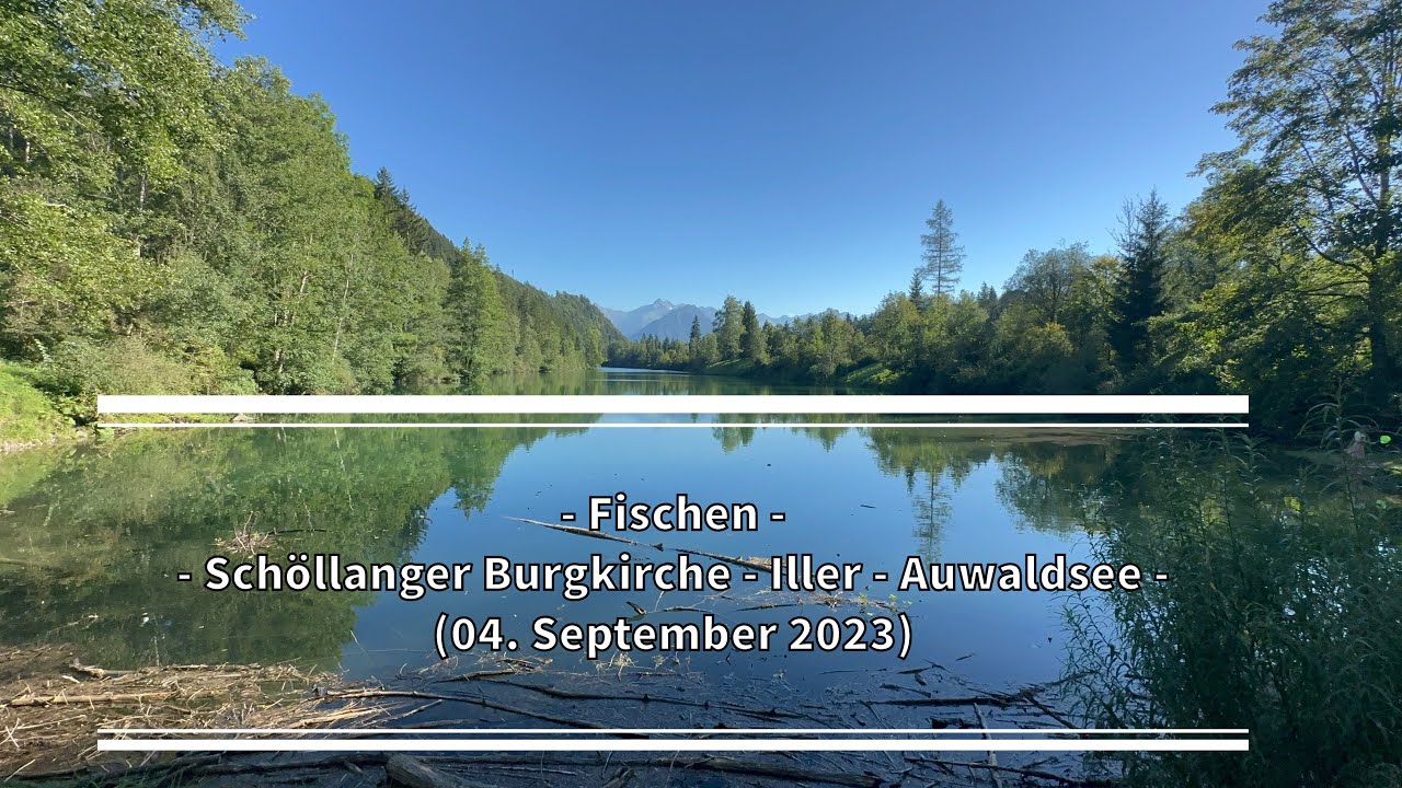 Fischen [Schöllanger Burgkirche - Iller - Auwaldsee] (04. September 2023)