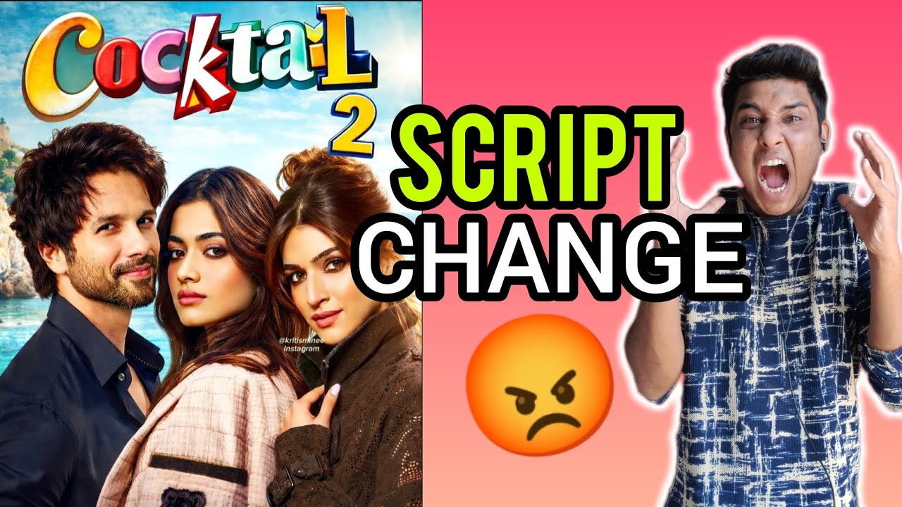 COCKTAIL 2 Script Change By RASHMIKA MANDANNA | COCKTAIL 2 Update |SHAHID KAPOOR Movies |KRITI SANON