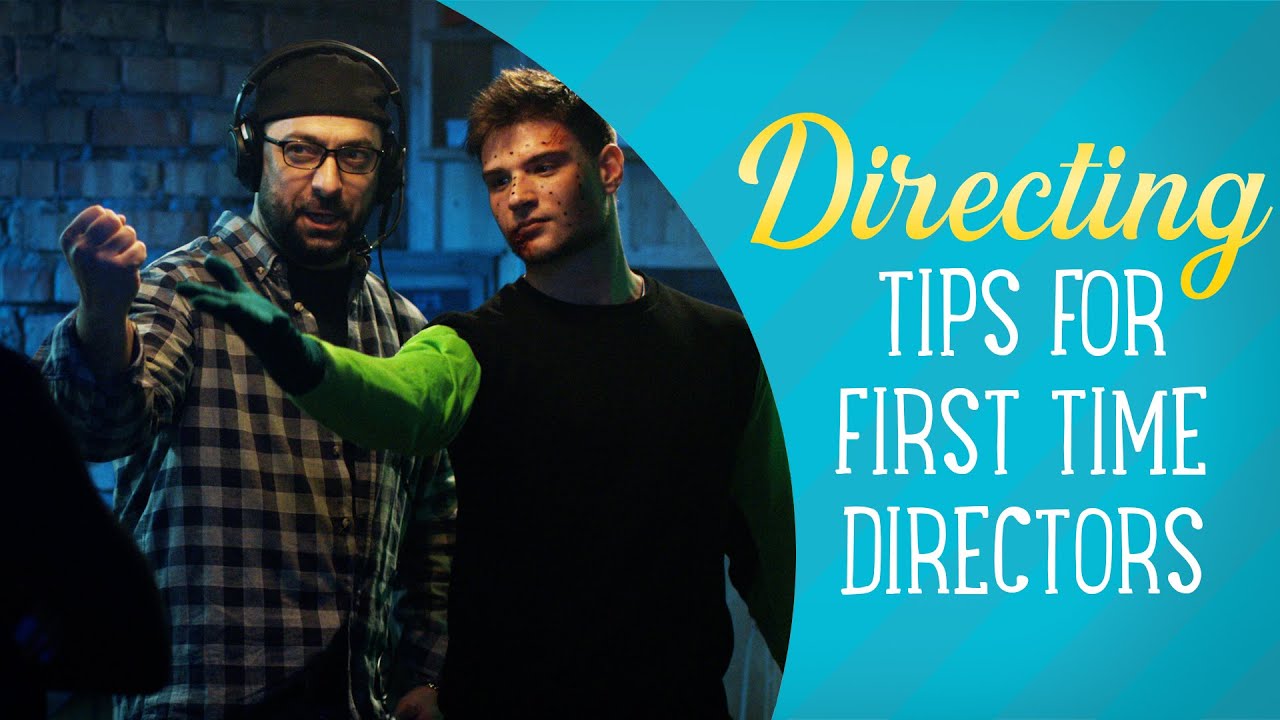 Tips For First Time Directors