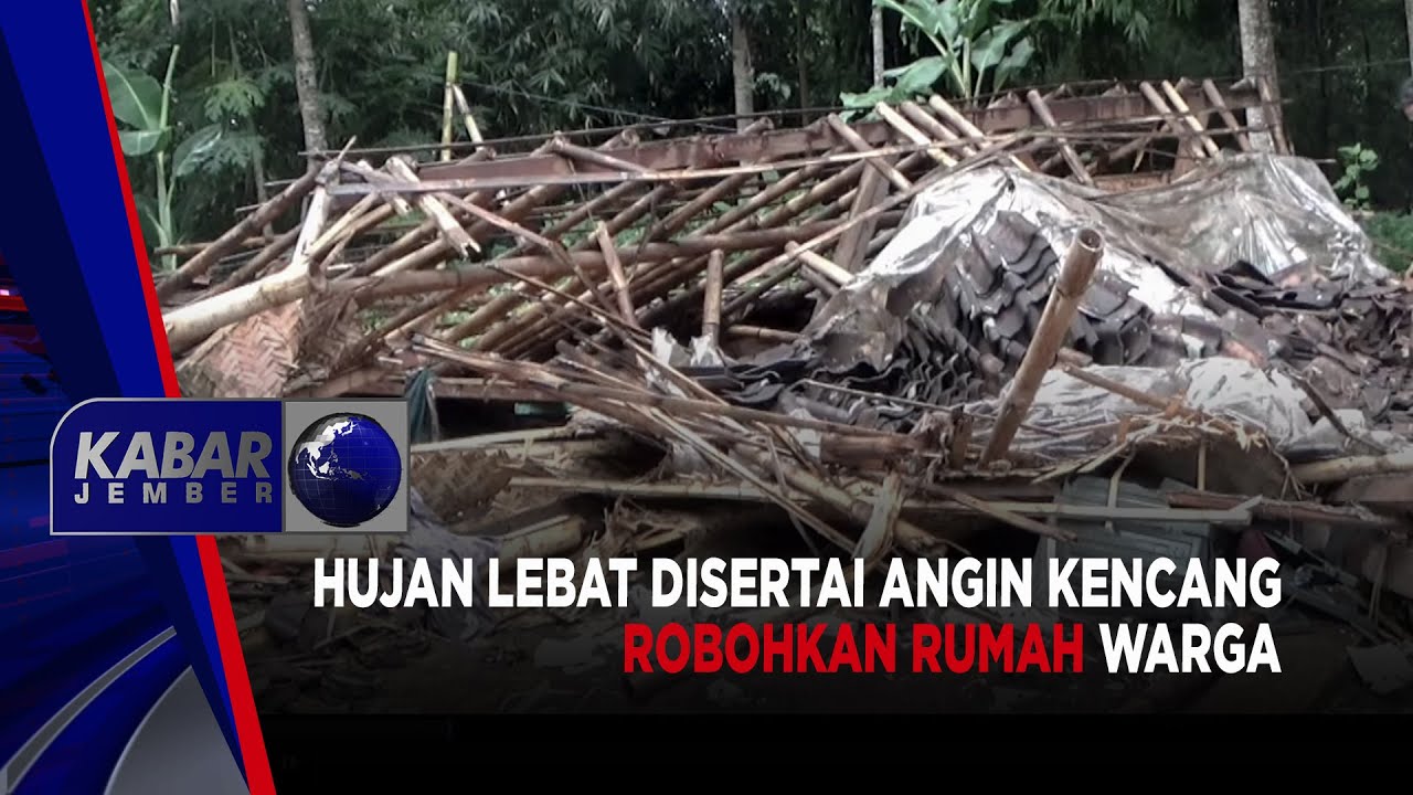 Hujan Lebat Disertai Angin Kencang Robohkan Rumah Warga | KABAR JEMBER