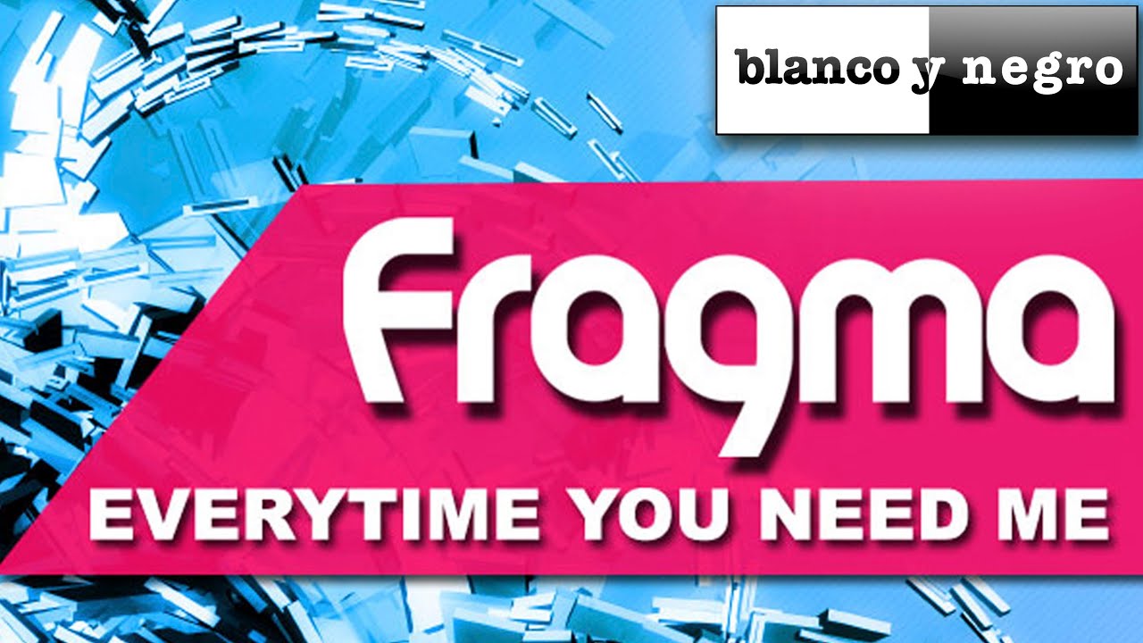 Fragma - Everytime You Need Me 2011
