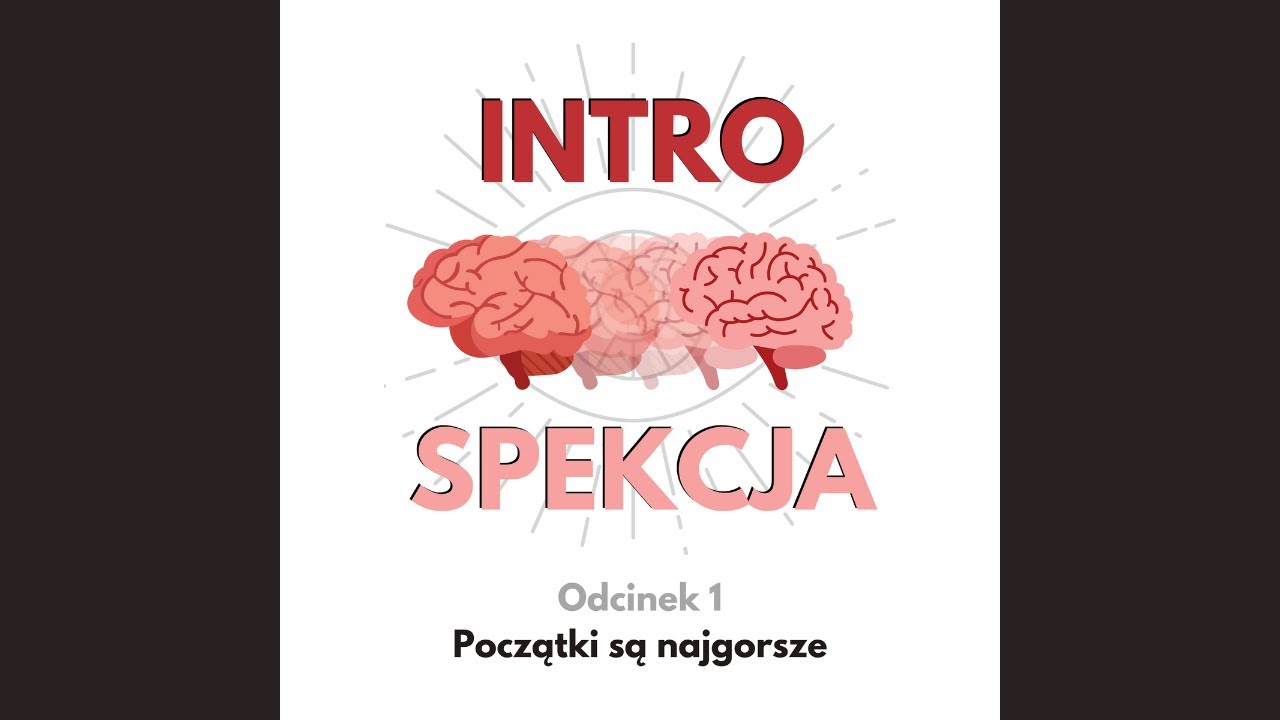 Początki są najgorsze | Introspekcja odc. 1
