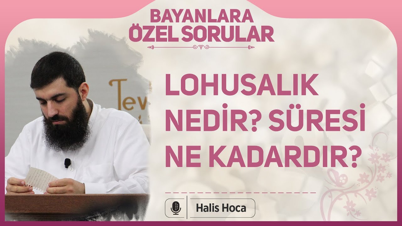 Lohusalık nedir? Süresi ne kadardır? Halis Bayancuk Hoca