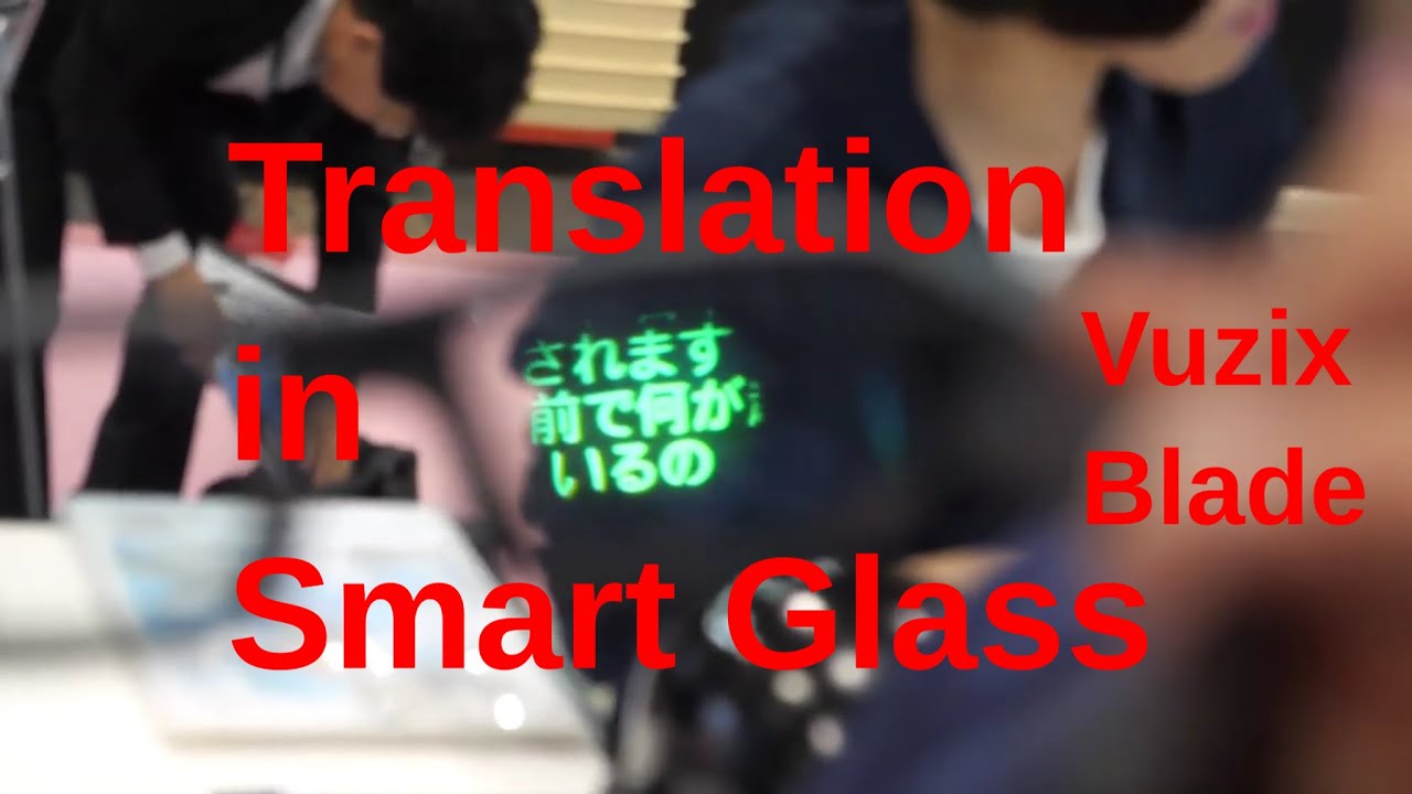 Zoimeet translation in Vuzix Blade Smart Glass, a killer app!