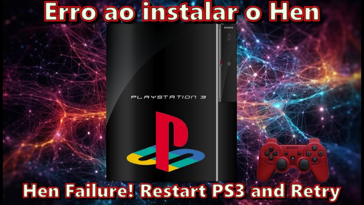 PS3 - Erro ao instalar o Hen (Hen Failure! Restart PS3 and Retry!) falha ao instalar o Hen.