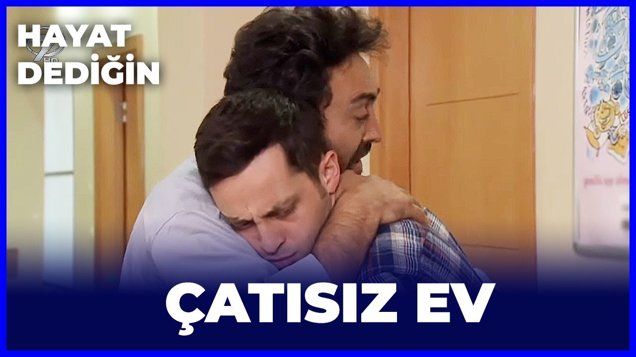 Hayat Dediğin - Çatısız Ev