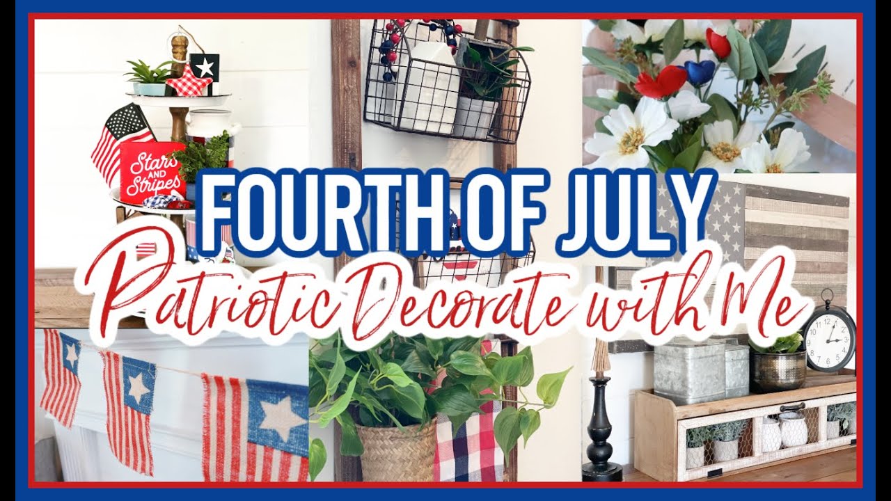 FOURTH OF JULY PATRIOTIC DECORATE WITH ME 2021 | SUMMER DECOR IDEAS