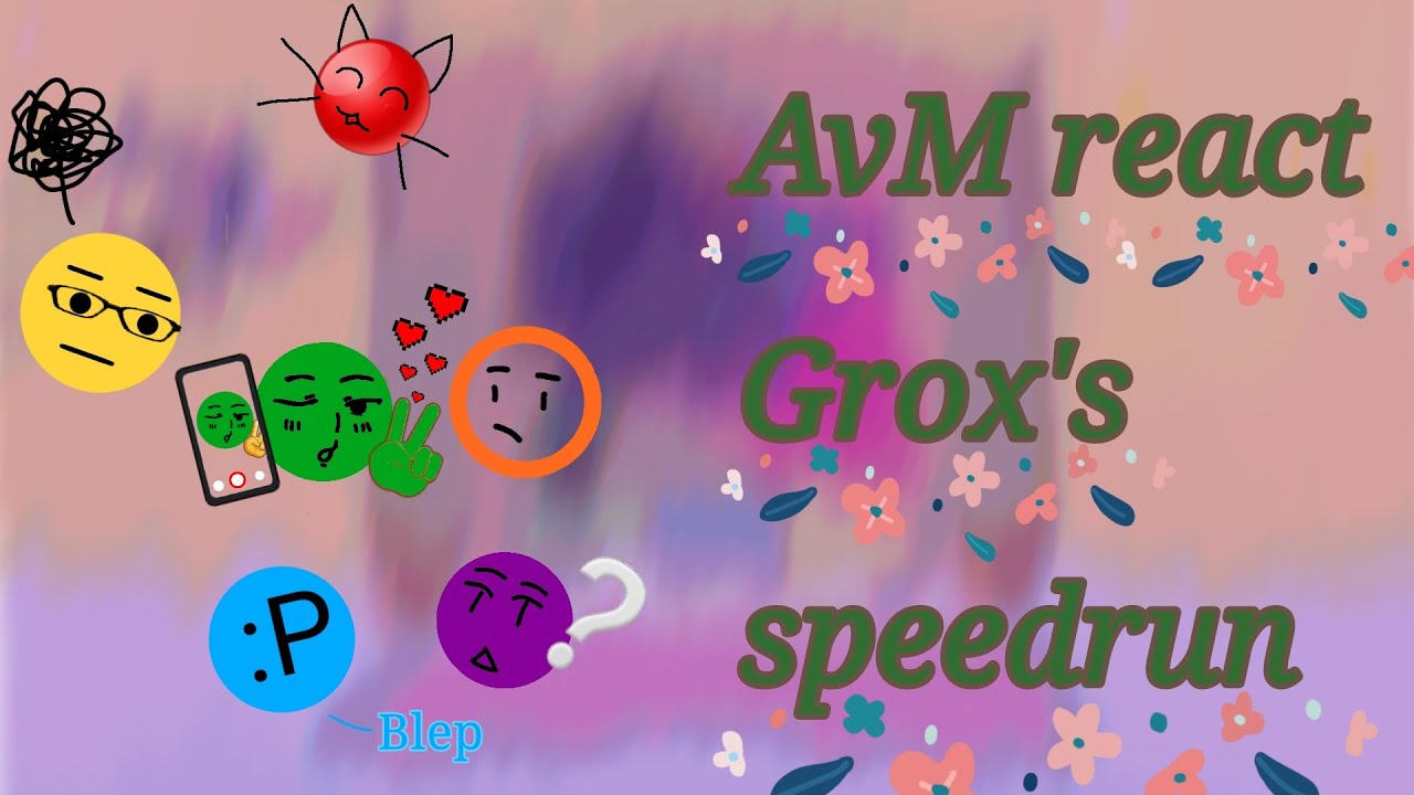 AvM reacts grox's speedrun.