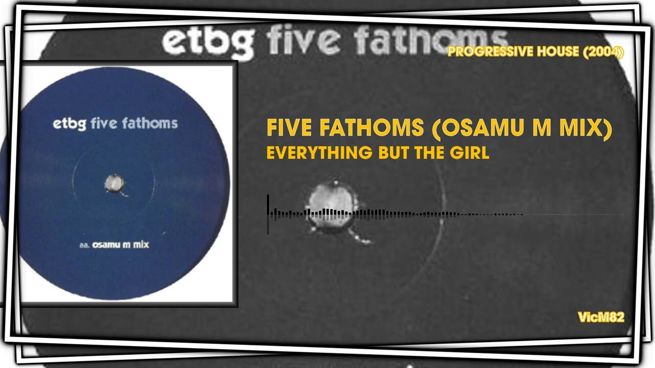 Everything But The Girl - Five Fathoms (Osamu M Mix) #PROGRESSIVEHOUSE2004