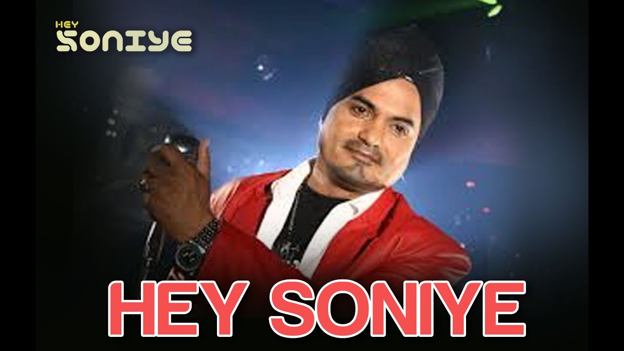 Hey Soniye - Hey Soniye | Neeru Bajwa | Silinder Pardesi & Feat. Rishi Rich, Veronica & Juggy D
