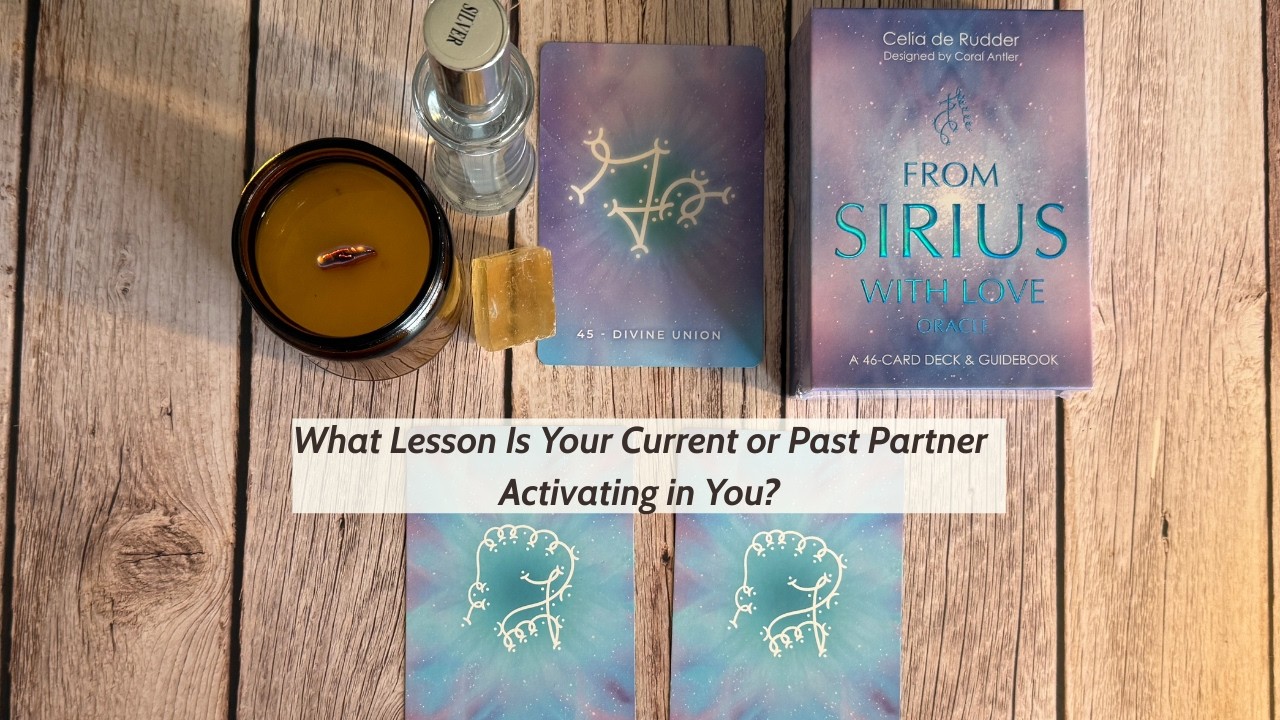 What Lesson Is Your Current or Past Partner Activating in You? #PickACard #lovereading #DivineUnion