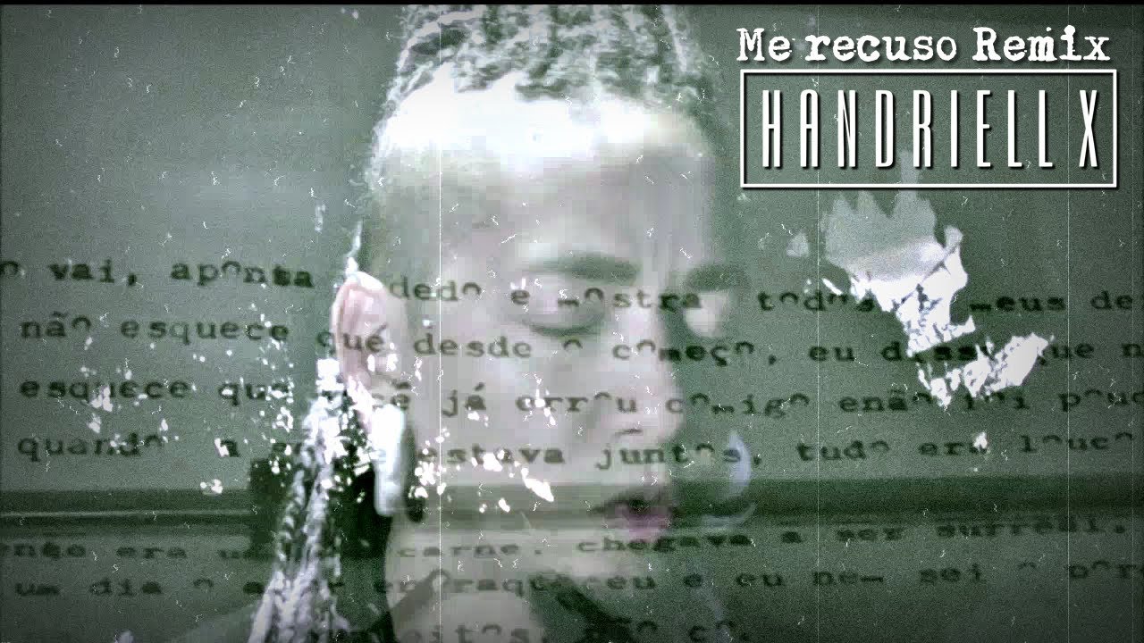 Handriell X - Me recuso remix WEBVIDEO