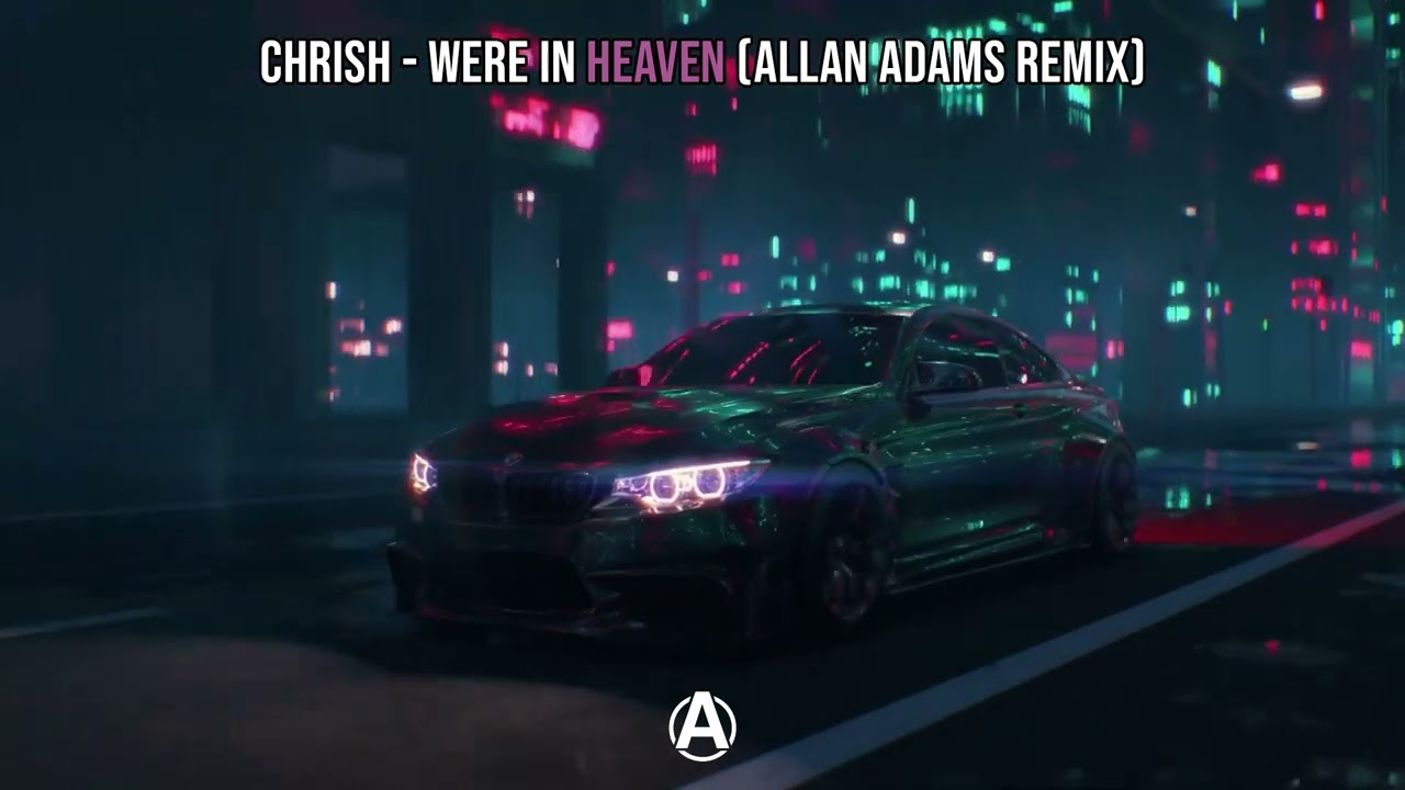 Chrish - WERE IN HEAVEN (Allan Adams TikTok Remix)