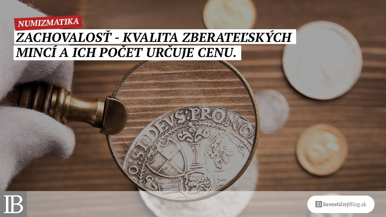 Zachovalosť - kvalita zberateľských mincí a ich vyrazený počet určuje cenu. | InvestičnýBlog.sk