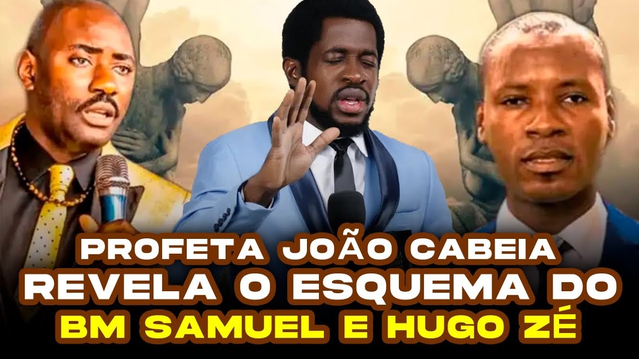 Profeta João Cabeia revela o Esquema do BM Samuel e Hugo Zé