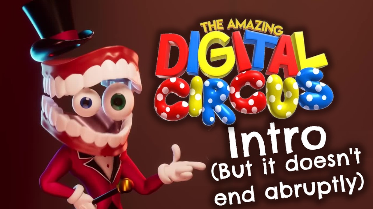 The Amazing Digital Circus Intro (But it doesn't end abruptly)
