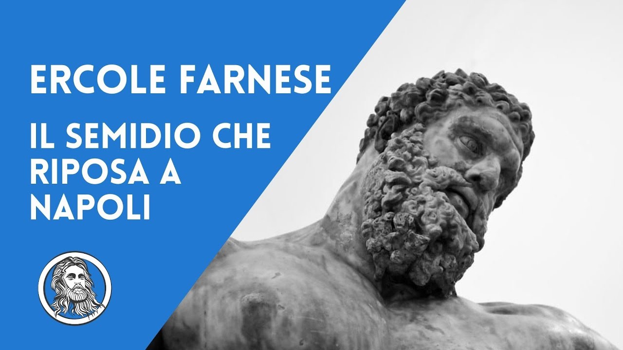 L'Ercole Farnese, il semidio che riposa nel Museo Nazionale
