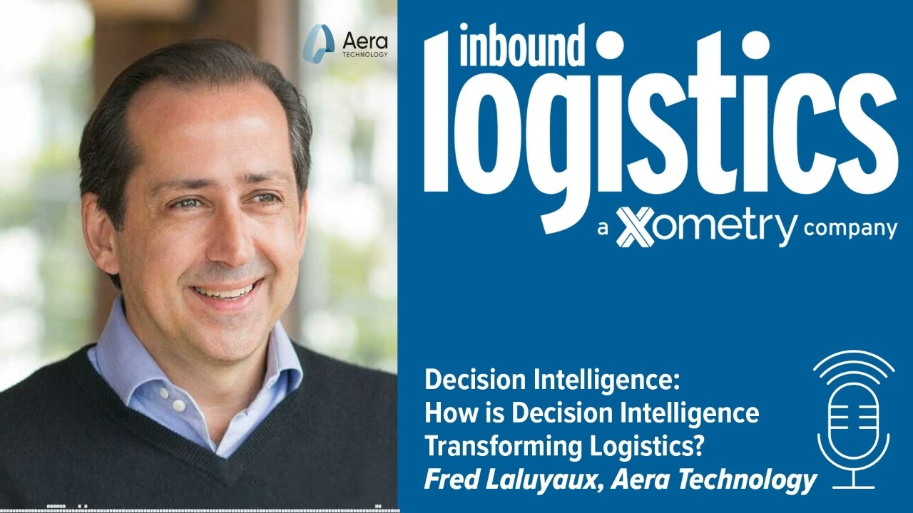 Decision Intelligence  How is Decision Intelligence Transforming Logistics - Fred Laluyaux, Aera