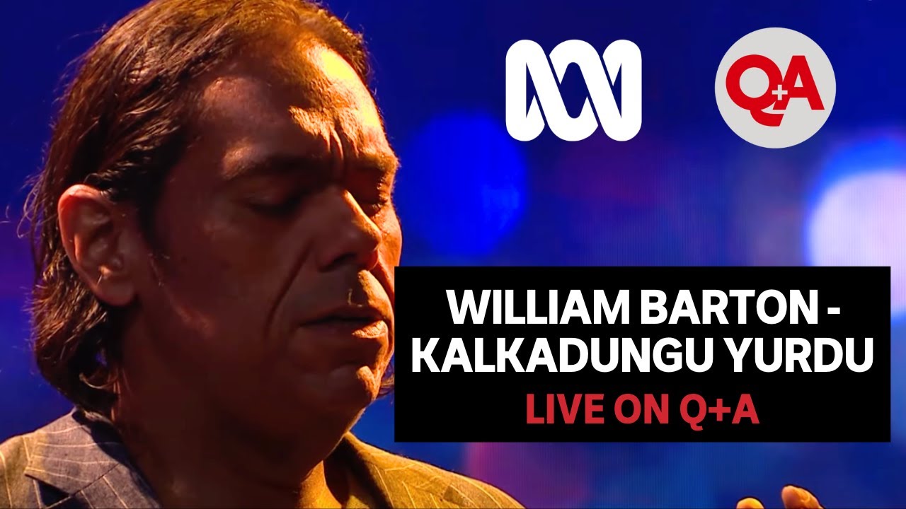 William Barton - Kalkadungu Yurdu | Live on Q+A