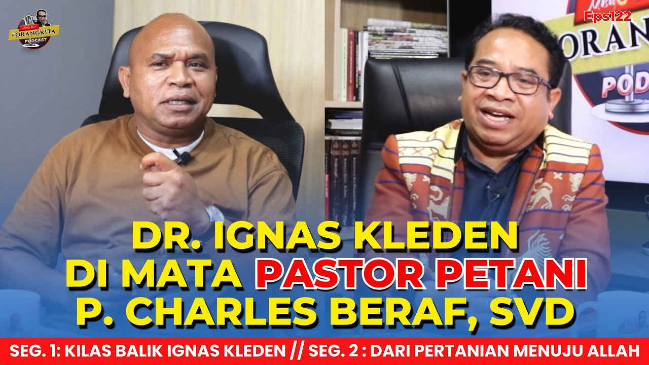 Dr. Ignas Kleden di Mata Pastor Petani, Pater Charles Beraf, SVD //  Podcast #ORANGKITA Eps 122