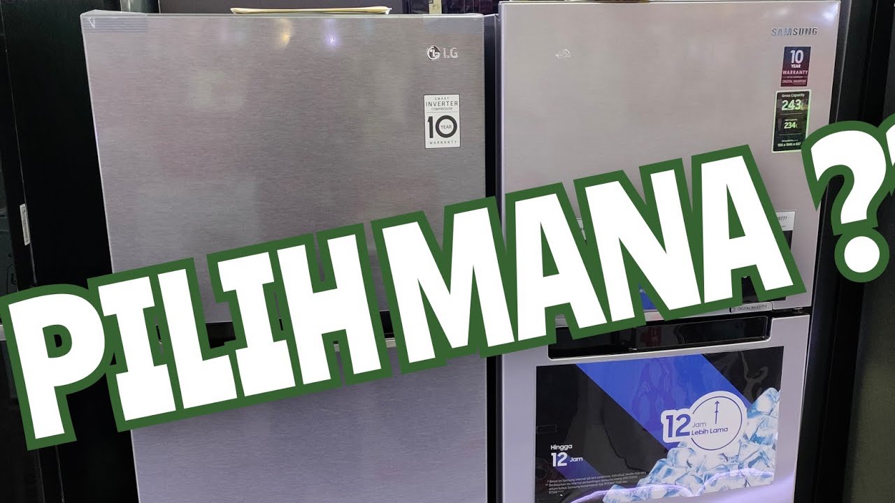 COMPARE KULKAS SAMSUNG DAN LG HARGA 6JUTAAN