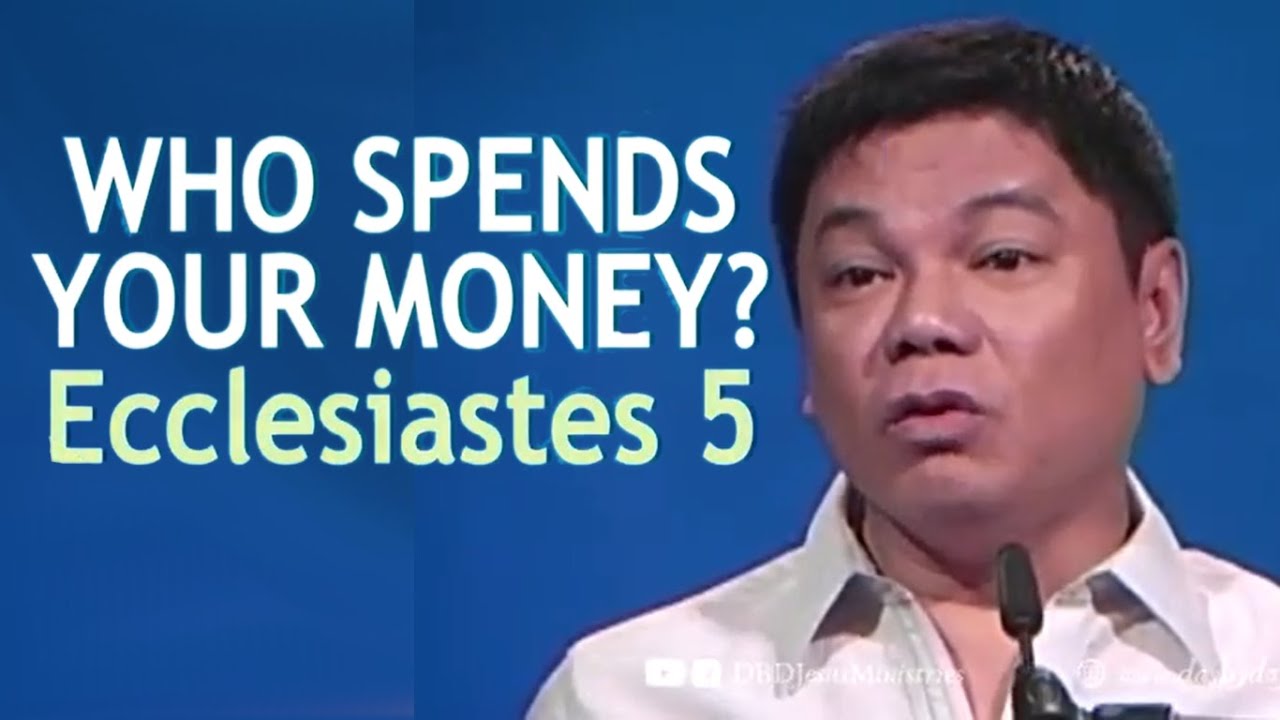 ECCLESIASTES 5 - WHO SPENDS YOUR MONEY
