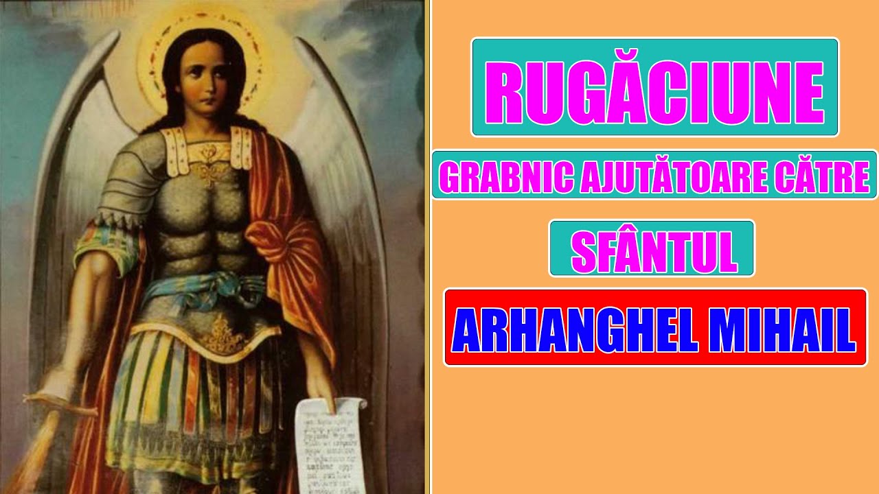 Rugaciune Grabnic Ajutatoare catre Sfantul Arhanghel Mihail Protectorul