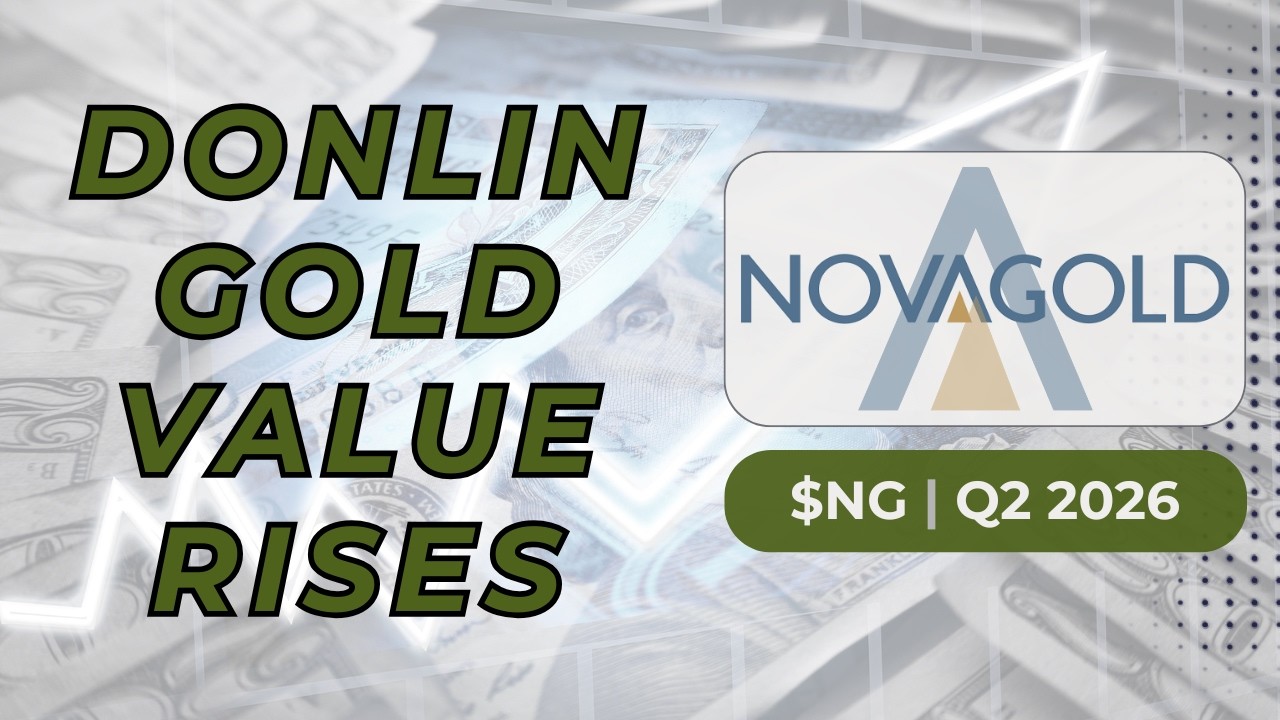 $NG NovaGold Resources Q2 2026 Earnings | Donlin Gold Valuation Rising