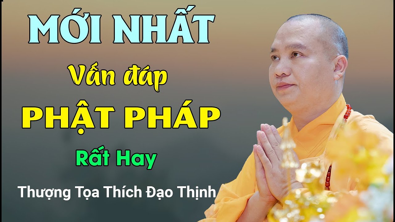 MỚI NHẤT, vấn đáp Phật Pháp rất hay| Thầy Thích Đạo Thịnh