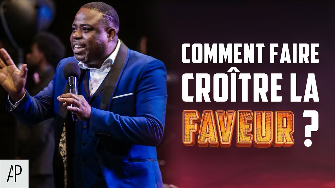 COMMENT FAIRE CROÎTRE LA FAVEUR ? - Apôtre Alain Patrick Tsengue