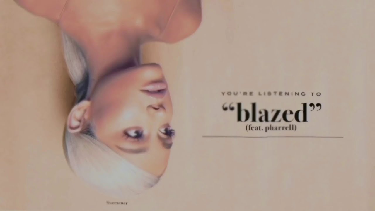 Ariana Grande - blazed ft. Pharrell Williams (Sped Up)