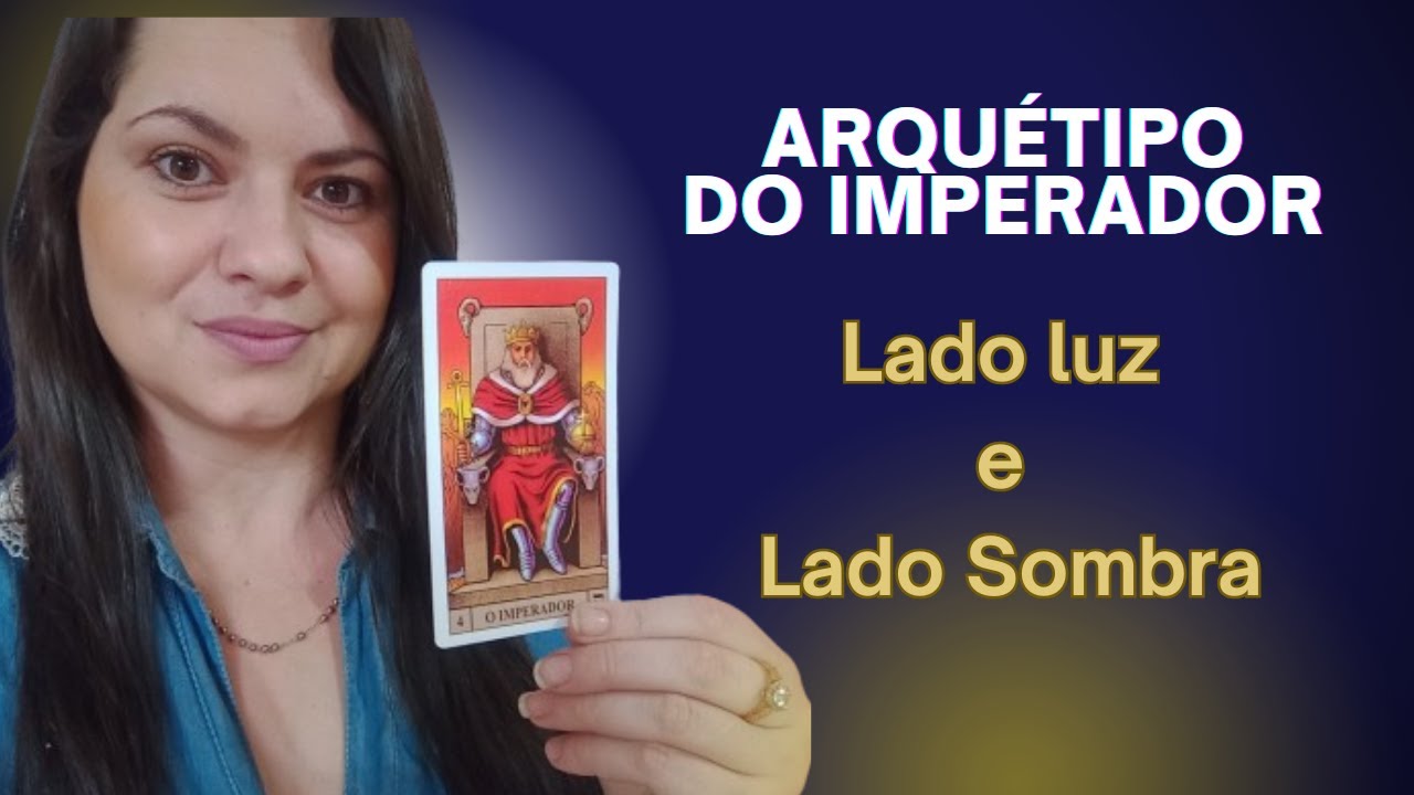 Arquétipo do IMPERADOR lado LUZ e lado SOMBRA