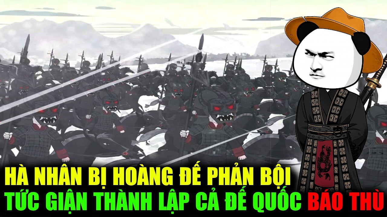 FULL TẬP 1 - 37 | Hà nhân bị hoàng đế phản bội, tức giận thành lập cả đế quốc báo thù