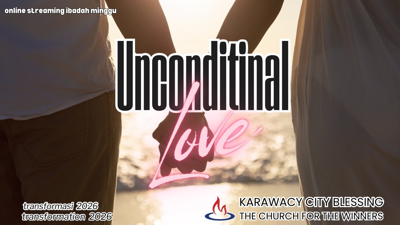 Ibadah Minggu 15 Februari 2026 - Unconditional Love - Sharing Session