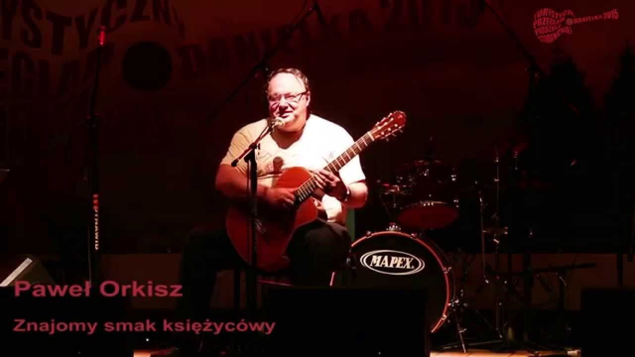 Paweł Orkisz - Znajomy smak księżycówy (Danielka 2015)